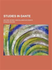 Studies in Dante; Second Series Miscellaneous Essays,1230323716,9781230323718