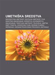 Umetniška sredstva Dekorativna umetnost, Digitalna umetnost, Film, Grafično oblikovanje, Kiparstvo, Kovinarstvo, Oblikovanje,1233017675,9781233017676