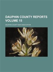 Dauphin County reports Volume 15,1154157733,9781154157734