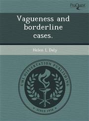 Vagueness and borderline cases.,1243554762,9781243554765