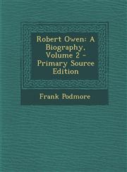 Robert Owen A Biography, Volume 2 - Primary Source Edition,1289528209,9781289528201