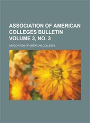 Association of American Colleges bulletin Volume 3, no. 3,1234270919,9781234270919