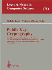 Public Key Cryptography Third International Workshop on Practice and Theory in Public Key Cryptosystems, PKC 2000, Melbourne, Victoria, Australia, January 18-20, 2000, Proceedings,3540669671,9783540669678