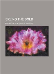 Erling the Bold,1153764415,9781153764414