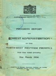 Progress Report on Forest Administration in the North-West Frontier Province : For the Year Ending 31st March - 1934