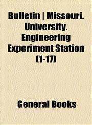 Bulletin | Missouri. University. Engineering Experiment Station (1-17),1154478688,9781154478686