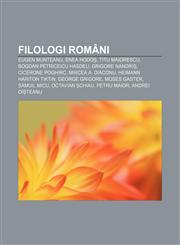 Filologi români Eugen Munteanu, Enea Hodoș, Titu Maiorescu, Bogdan Petriceicu Hasdeu, Grigore Nandriș, Cicerone Poghirc, Mircea A. Diaconu,1232185035,9781232185031