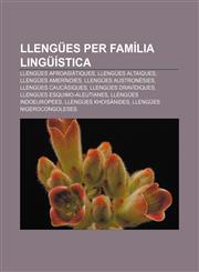 Llengües per família lingüística Llengües afroasiàtiques, Llengües altaiques, Llengües ameríndies, Llengües austronèsies, Llengües caucàsiques,123331663X,9781233316632