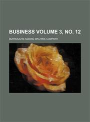 Business Volume 3, no. 12,1235920534,9781235920530