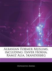 Articles On Albanian Former Muslims, including Enver Hoxha, Ramiz Alia, Skanderbeg,1242748636,9781242748639
