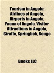 Tourism in Angola Airlines of Angola, Airports in Angola, Fauna of Angola, Visitor Attractions in Angola, Giraffe, Springbok, Bongo,1157963188,9781157963189
