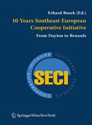 10 Years Southeast European Cooperative Initiative From Dayton to Brussels 1st Edition,321137244X,9783211372449