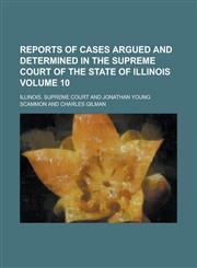 Reports of Cases Argued and Determined in the Supreme Court of the State of Illinois (Volume 6),1153132397,9781153132398