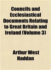 Councils and Ecclesiastical Documents Relating to Great Britain and Ireland (Volume 3),1151462578,9781151462572
