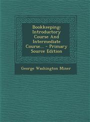 Bookkeeping Introductory Course And Intermediate Course... - Primary Source Edition,1295071347,9781295071340