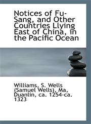 Notices of Fu-Sang, and Other Countries Llying East of China, in the Pacific Ocean,1113164131,9781113164131