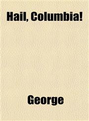 Hail, Columbia!,1152469827,9781152469822