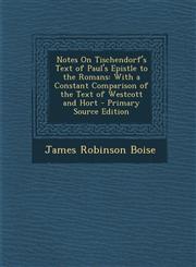 Notes On Tischendorf's Text of Paul's Epistle to the Romans With a Constant Comparison of the Text of Westcott and Hort - Primary Source Edition,1295649179,9781295649174