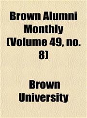 Brown Alumni Monthly (Volume 49, no. 8),1154646378,9781154646375