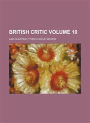 British critic Volume 10; and quarterly theological review,1231135875,9781231135877