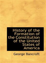 History of the Formation of the Constitution of the United States of America,1115562266,9781115562263