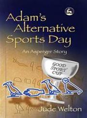 Adam's Alternative Sports Day An Asperger Story,1843103001,9781843103004