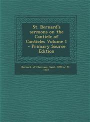 St. Bernard's sermons on the Canticle of Canticles Volume 1 - Primary Source Edition,1295726262,9781295726264