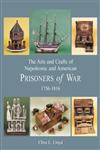 The Arts and Crafts of Napoleonic and American Prisoners of War, 1756-1816,1851495290,9781851495290