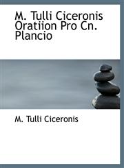 M. Tulli Ciceronis Oratiion Pro Cn. Plancio,1113858273,9781113858276