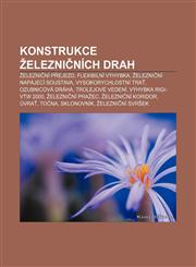 Konstrukce železničních drah Železniční přejezd, Flexibilní výhybka, Železniční napájecí soustava, Vysokorychlostní trať, Ozubnicová dráha,1232834181,9781232834182