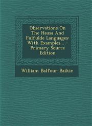 Observations On The Hausa And Fulfulde Languages With Examples... - Primary Source Edition,1295105934,9781295105939