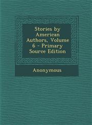 Stories by American Authors, Volume 6,1287518966,9781287518969