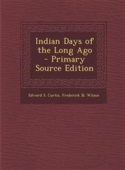 Indian Days of the Long Ago - Primary Source Edition,1294579762,9781294579762