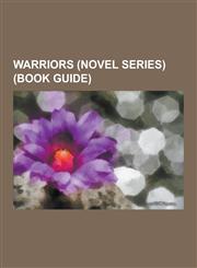 Warriors (Novel Series) (Book Guide) List of Thunderclan Cats, Warriors, List of Riverclan Cats, List of Shadowclan Cats, List of Warriors Characters,1230527680,9781230527680