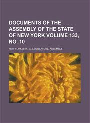 Documents of the Assembly of the State of New York Volume 133, No. 10,1234058073,9781234058074