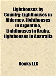 Lighthouses by Country Lighthouses in Alderney, Lighthouses in Argentina, Lighthouses in Aruba, Lighthouses in Australia,1157870066,9781157870067