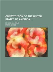 Constitution of the United States of America; 3D Sess. 42d Cong,1150656247,9781150656248