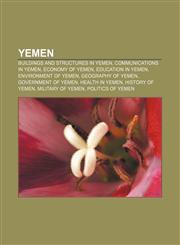 Yemen Buildings and structures in Yemen, Communications in Yemen, Economy of Yemen, Education in Yemen, Environment of Yemen,1156620686,9781156620687