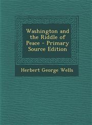 Washington and the Riddle of Peace - Primary Source Edition,1293654760,9781293654767