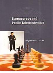 Bureaucracy and Public Administration 1st Edition,8183761984,9788183761987