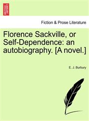 Florence Sackville, or Self-Dependence an autobiography. [A novel.],124122966X,9781241229665