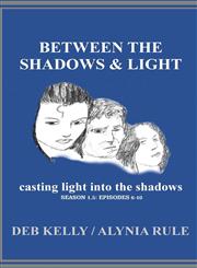Between the Shadows and Light / Sn 1 / Ep 6-10,1312300450,9781312300453