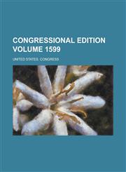 Congressional edition Volume 1599,1230084703,9781230084701