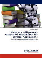 Kinematics &Dynamics Analysis of Micro-Robot for Surgical Applications,3848430967,9783848430963