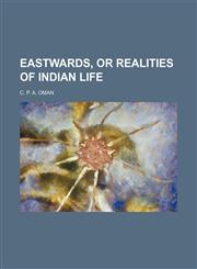 Eastwards, or Realities of Indian life,1459068394,9781459068391