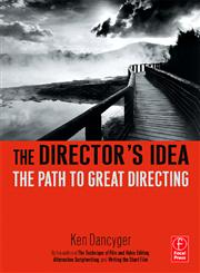 The Director's Idea The Path to Great Directing,0240806816,9780240806815