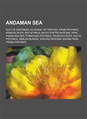 Andaman Sea Gulf of Martaban, Ko Adang, Ko Tarutao, Krabi Province, Kraburi River, Kra Isthmus, Mu Ko Phetra National Park, Phang,1230553754,9781230553757