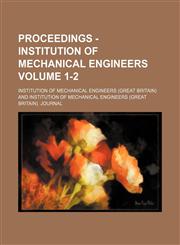 Proceedings - Institution of Mechanical Engineers Volume 1-2,1153904349,9781153904346