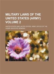 Military Laws of the United States (Army) Volume 2,1153833301,9781153833301