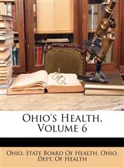 Ohio's Health, Volume 6,1147133352,9781147133356